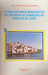 . ESTUDO HISTÓRICO-MONOGRÁFICO DA FREGUESIA DE FERRAGUDO DO CONCELHO DE LAGOA